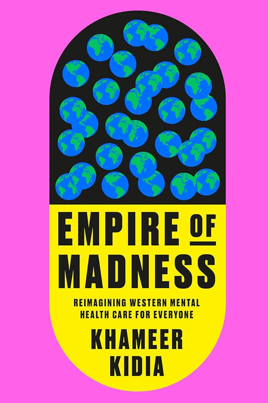 Empire of Madness: Reimagining Western Mental Health Care for Everyone cover image
