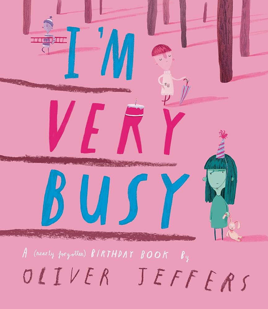 I'm Very Busy: A (Nearly Forgotten) Birthday Book cover image