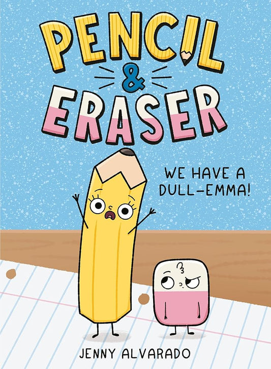 Pencil & Eraser: We Have a Dull-Emma! cover image