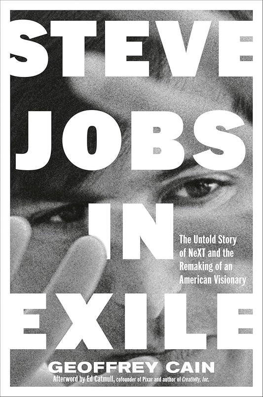 Steve Jobs in Exile: The Untold Story of NeXT and the Remaking of an American Visionary cover image