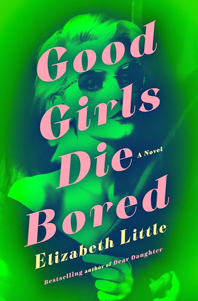 Good Girls Die Bored: A Novel cover image