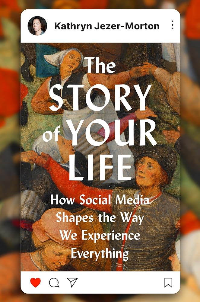 The Story of Your Life: How Social Media Shapes the Way We Experience Everything cover image