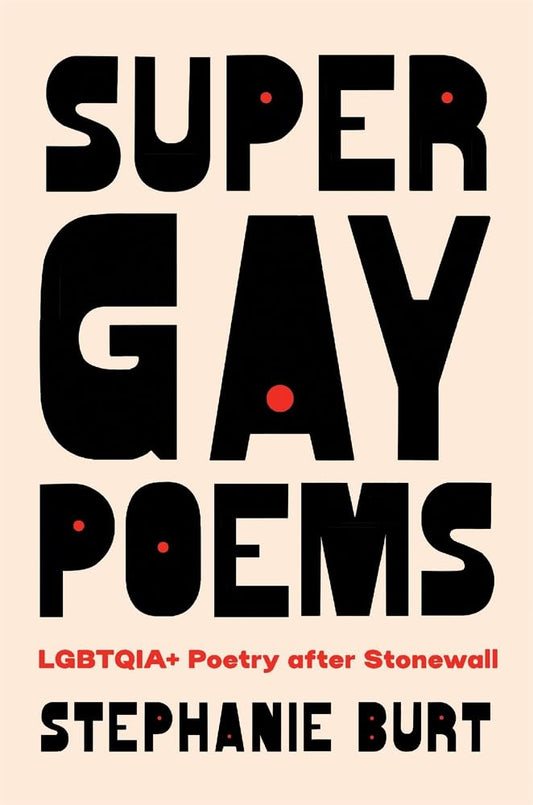 Super Gay Poems: LGBTQIA+ Poetry after Stonewall cover image