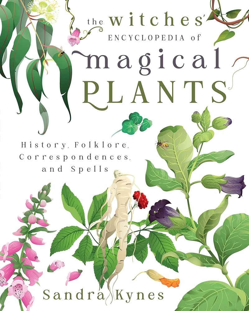 The Witches' Encyclopedia of Magical Plants: History, Folklore, Correspondences, and Spells cover image