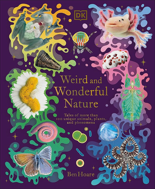 Weird and Wonderful Nature: Tales of More Than 100 Unique Animals, Plants, and Phenomena (DK Treasures) cover image