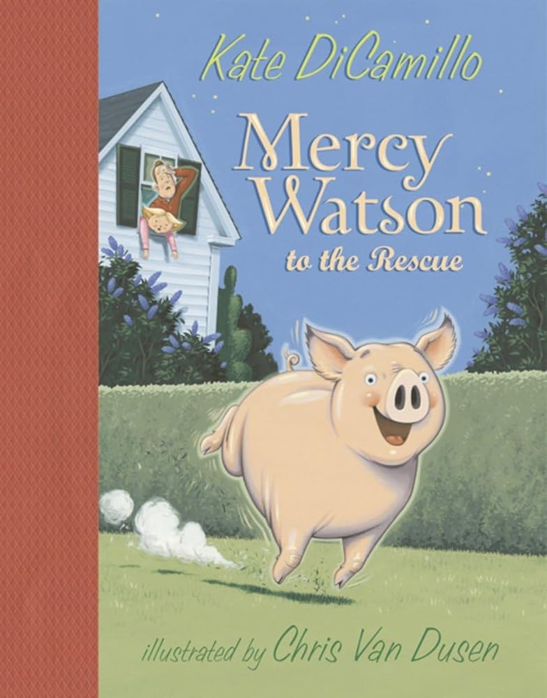 Mercy Watson to the Rescue: (A Funny and Heartwarming Chapter Book About a Lovable, Toast-Eating Pig - Perfect for Early Readers and Kids Ages 5-8 in Grades K-3) cover image