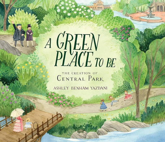 A Green Place to Be: The Creation of Central Park cover image