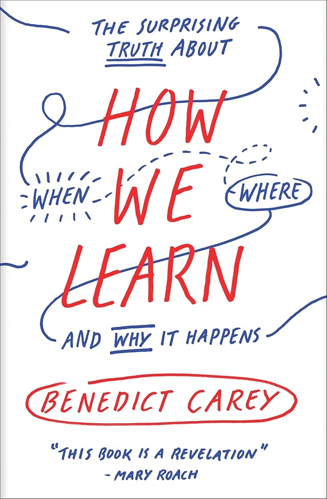 How We Learn: The Surprising Truth About When, Where, and Why It Happens cover image