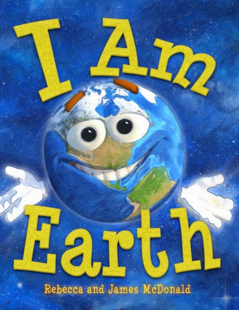 I Am Earth: An Earth Day Book for Kids (I Am Learning: Educational Series for Kids) cover image