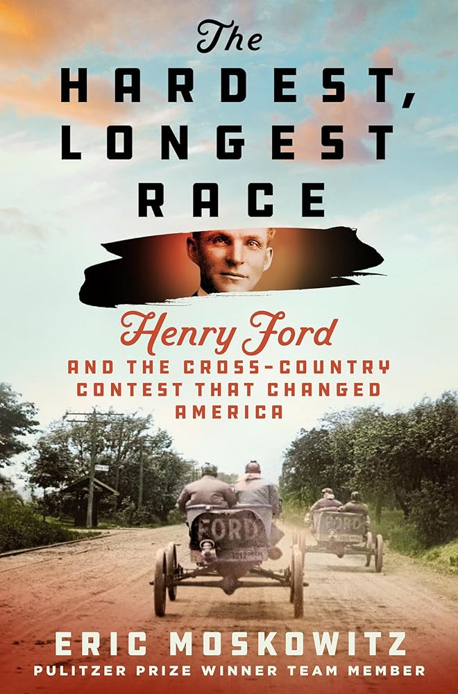 The Hardest, Longest Race: Henry Ford and the Cross-Country Contest That Changed America cover image