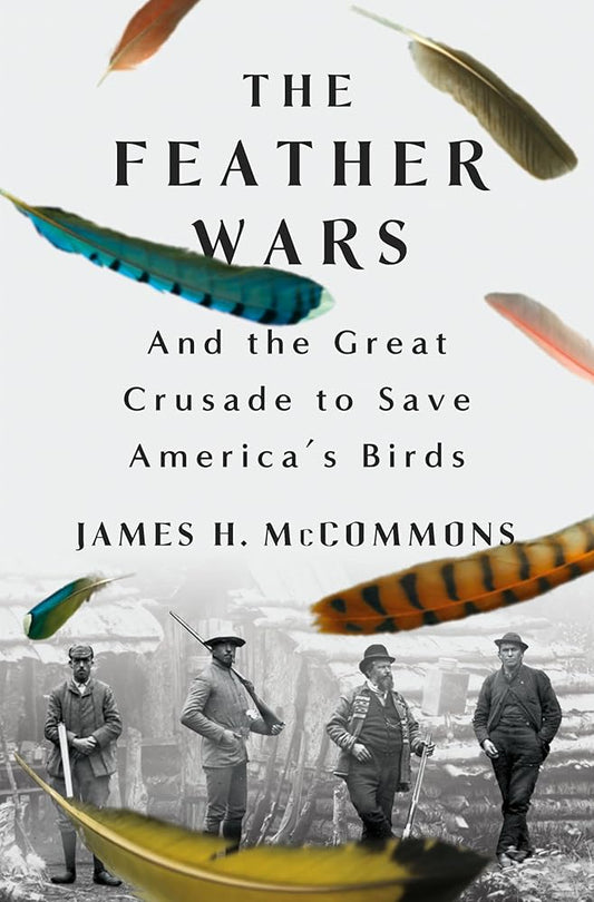 The Feather Wars: and the Great Crusade to Save America's Birds cover image