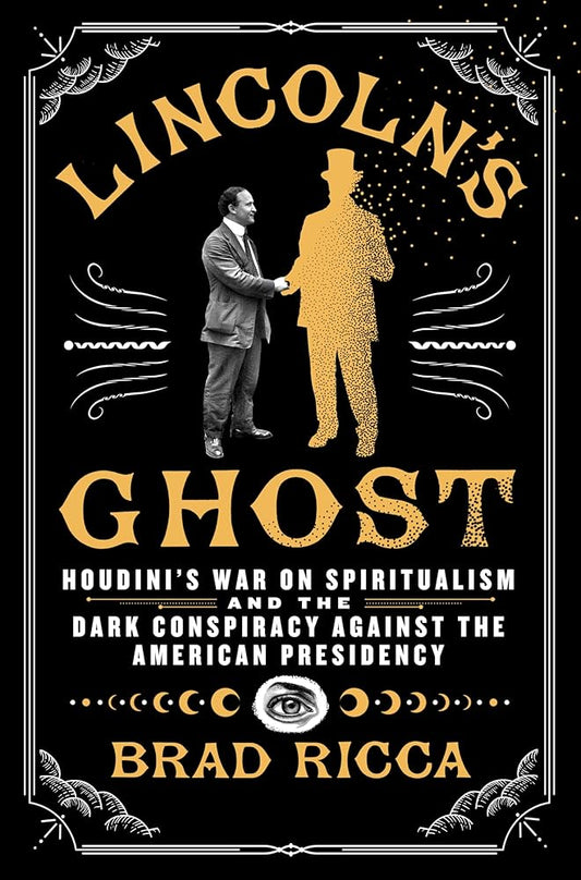 Lincoln's Ghost: Houdini's War on Spiritualism and the Dark Conspiracy Against the American Presidency cover image