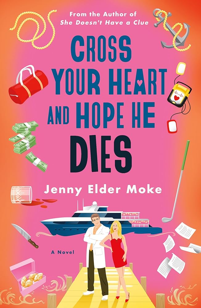 Cross Your Heart and Hope He Dies: A Novel cover image