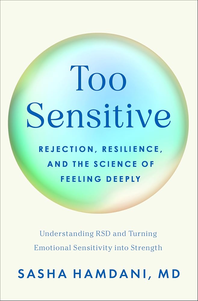 Too Sensitive: Rejection, Resilience, and the Science of Feeling Deeply cover image