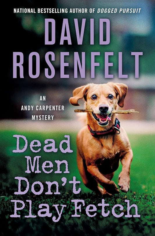 Dead Men Don't Play Fetch: An Andy Carpenter Mystery (An Andy Carpenter Novel, 33) cover image