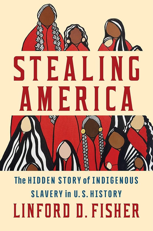 Stealing America: The Hidden Story of Indigenous Slavery in U.S. History cover image