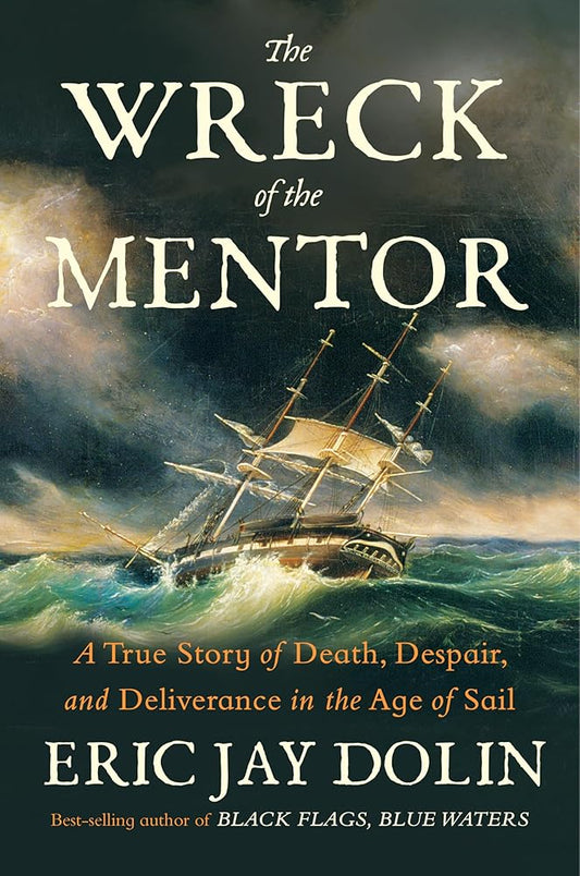 The Wreck of the Mentor: A True Story of Death, Despair, and Deliverance in the Age of Sail cover image