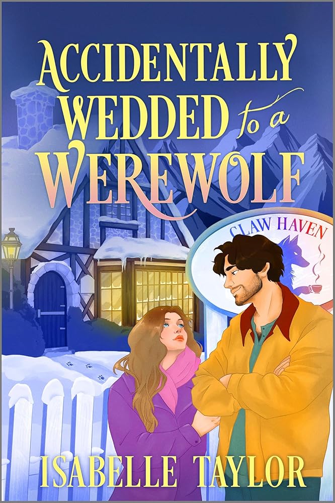 Accidentally Wedded to a Werewolf: A Cozy Fantasy Romance (Claw Haven) cover image