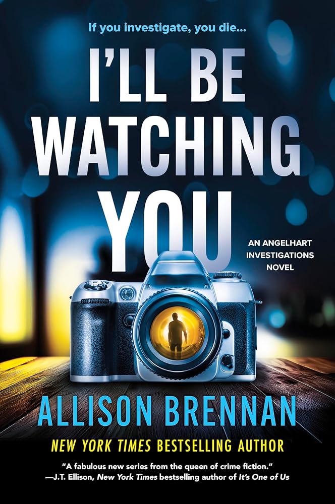 I'll Be Watching You: A Novel (Angelhart Investigations, 3) cover image