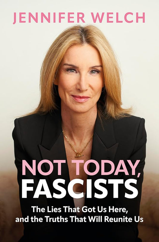 Not Today, Fascists: The Lies That Got Us Here, and the Truths That Will Reunite Us – An Incisive Political Science Analysis of American Democracy cover image