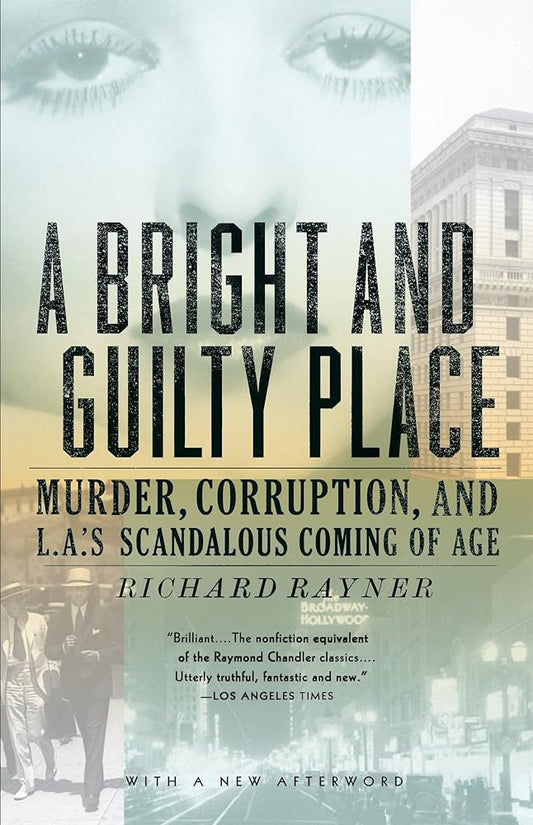 A Bright and Guilty Place: Murder, Corruption, and L.A.'s Scandalous Coming of Age cover image