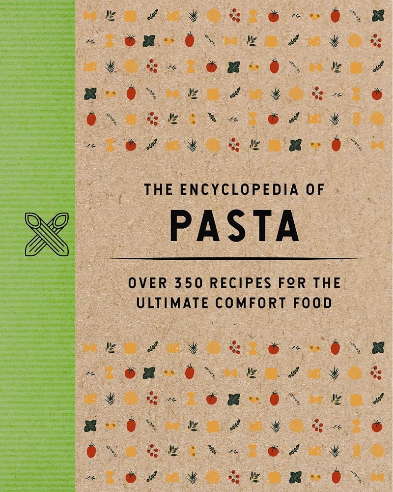 The Encyclopedia of Pasta: Over 350 Recipes for the Ultimate Comfort Food (Encyclopedia Cookbooks) cover image