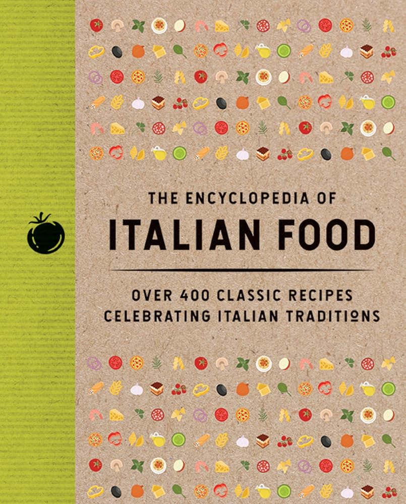 The Encyclopedia of Italian Food: Over 350 Classic Recipes Celebrating Italian Traditions (Encyclopedia Cookbooks) cover image