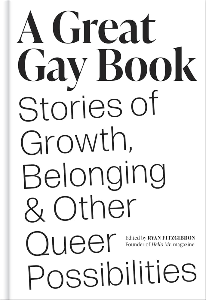 A Great Gay Book: Stories of Growth, Belonging & Other Queer Possibilities cover image