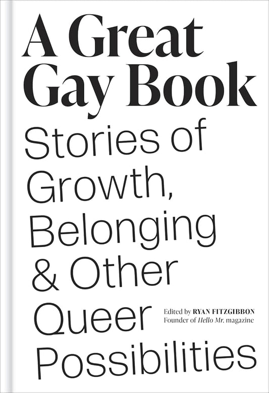 A Great Gay Book: Stories of Growth, Belonging & Other Queer Possibilities cover image