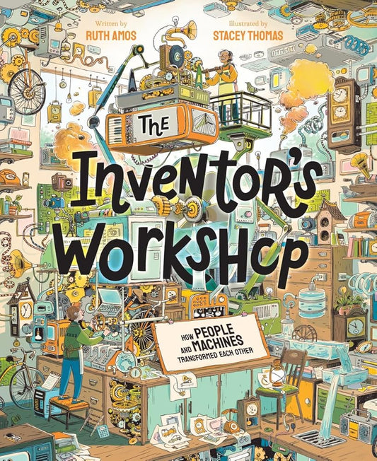 The Inventor's Workshop: How People and Machines Transformed Each Other cover image