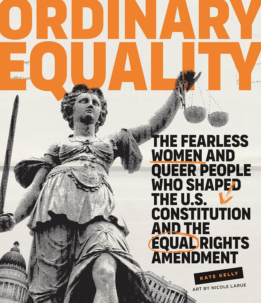 Ordinary Equality: The Fearless Women and Queer People Who Shaped the U.S. Constitution and the Equal Rights Amendment cover image