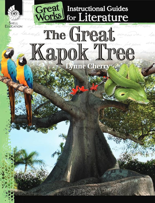 The Great Kapok Tree: An Instructional Guide for Literature - Novel Study Guide for Elementary School Literature with Close Reading and Writing Activities (Great Works Classroom Resource) cover image