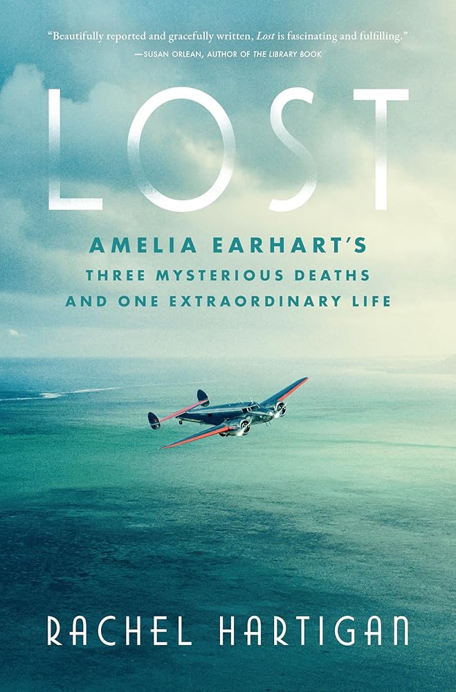 Lost: Amelia Earhart's Three Mysterious Deaths and One Extraordinary Life cover image