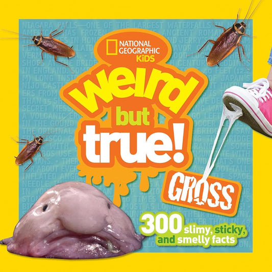 Weird But True! Gross: 300 Slimy, Sticky, and Smelly Facts cover image