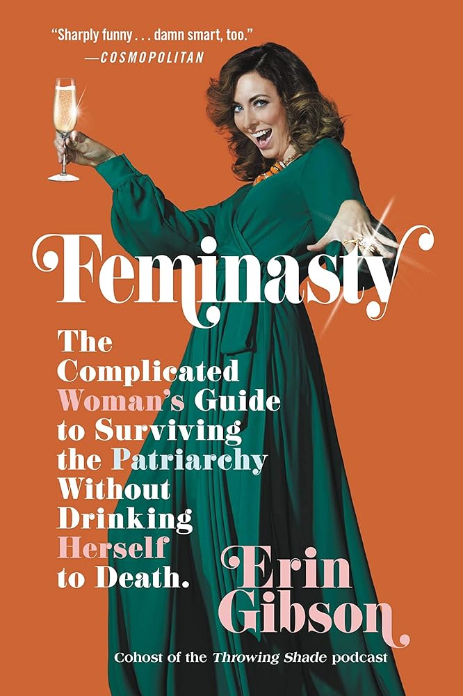Feminasty: The Complicated Woman's Guide to Surviving the Patriarchy Without Drinking Herself to Death cover image