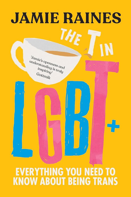 The T in LGBT: Everything You Need to Know About Being Trans cover image