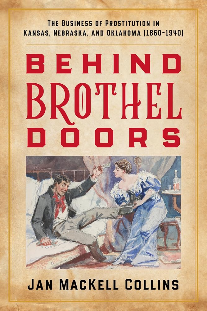 Behind Brothel Doors: The Business of Prostitution in Kansas, Nebraska, and Oklahoma (1860–1940) cover image