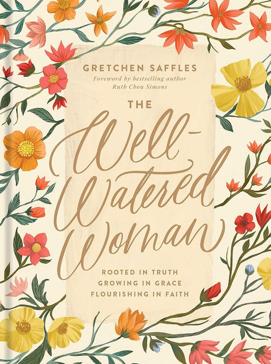 The Well-Watered Woman: Rooted in Truth, Growing in Grace, Flourishing in Faith cover image
