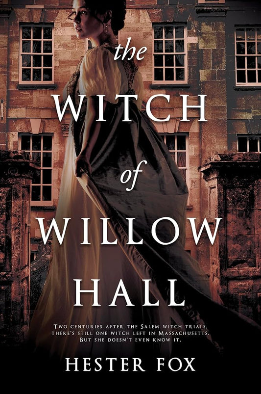 The Witch of Willow Hall: A Lush Historical Gothic Novel of Magic and Family Secrets in 1820s Massachusetts cover image