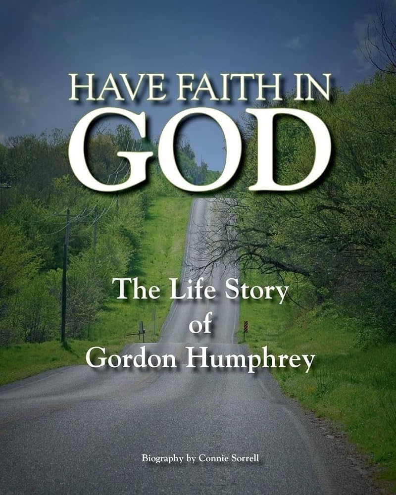 Have Faith in God: The Life Story of Gordon Humphrey cover image