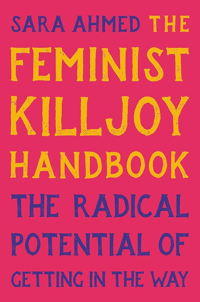 The Feminist Killjoy Handbook: The Radical Potential of Getting in the Way cover image