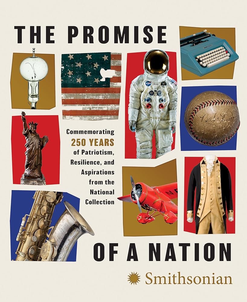 The Promise of a Nation: Commemorating 250 Years of Patriotism, Resilience, and Aspirations from the National Collection cover image