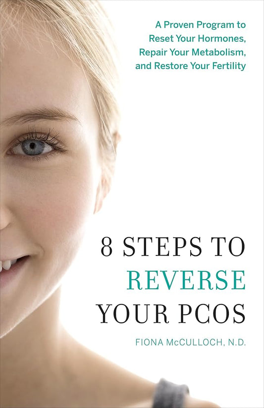 8 Steps to Reverse Your PCOS: A Proven Program to Reset Your Hormones, Repair Your Metabolism, and Restore Your Fertility cover image