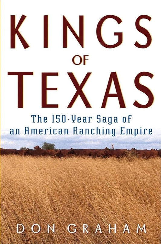 Kings of Texas: The 150-Year Saga of an American Ranching Empire cover image