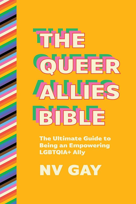 The Queer Allies Bible: The Ultimate Guide to Being an Empowering LGBTQIA+ Ally cover image