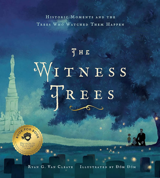 The Witness Trees: Historic Moments and the Trees Who Watched Them Happen: Includes a map to over 20 trees you can visit today cover image