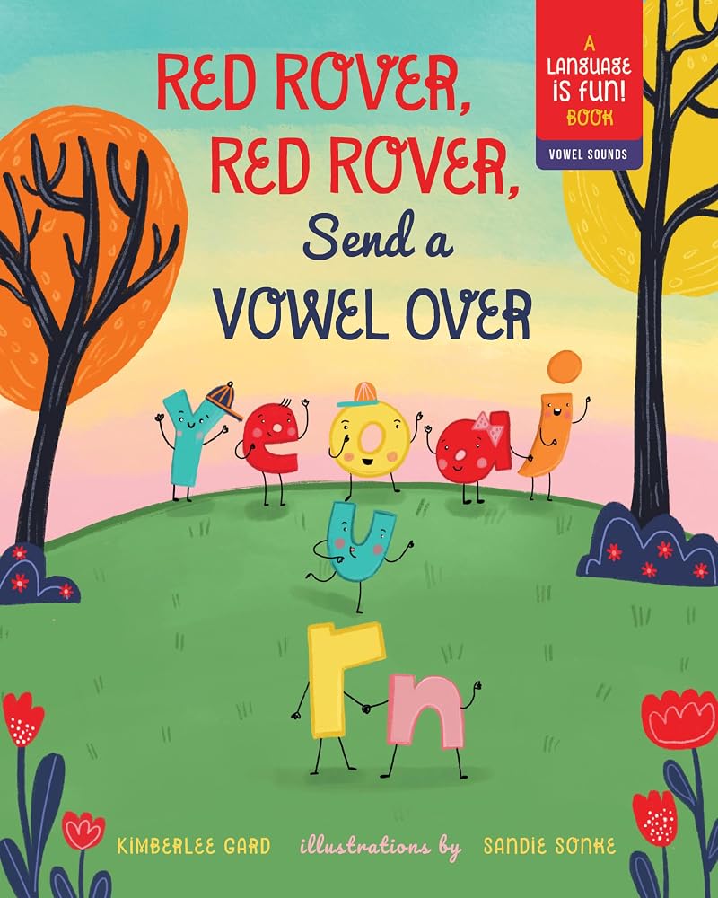 Red Rover, Red Rover, Send a Vowel Over: A Picture Book about Vowel Sounds (Language Is Fun) cover image