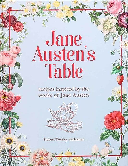 Jane Austen's Table: Recipes Inspired by the Works of Jane Austen (Literary Cookbooks) cover image
