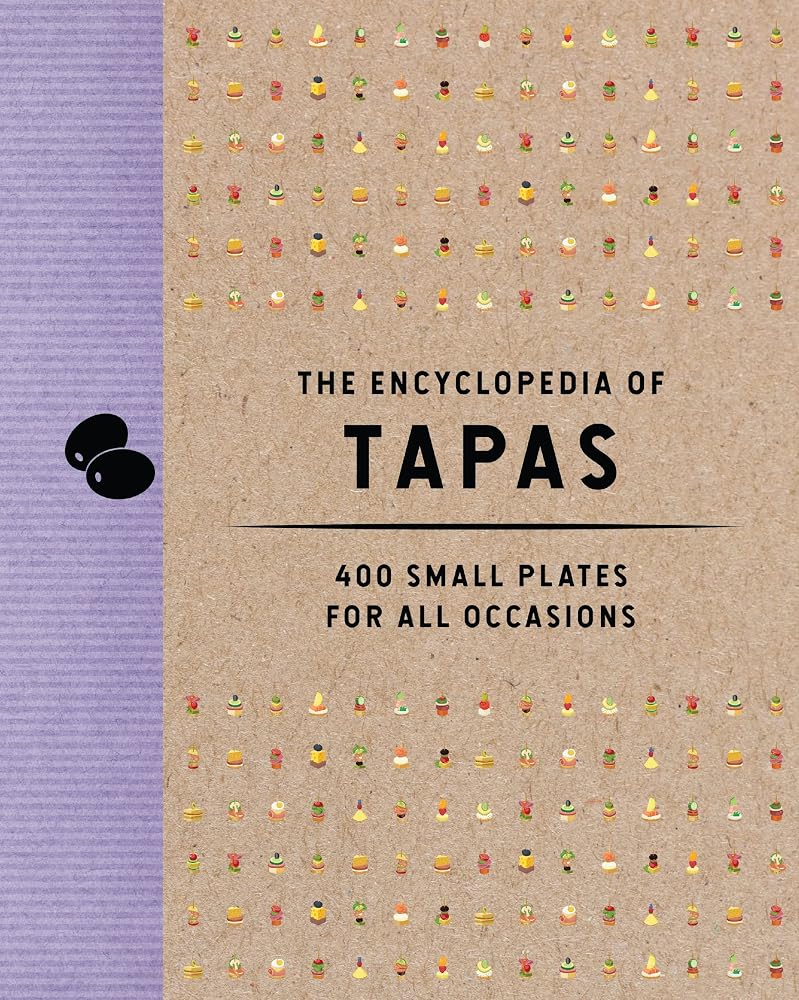 The Encyclopedia of Tapas: 400 Small Plates for All Occasions (Encyclopedia Cookbooks) cover image