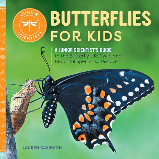 Butterflies for Kids: A Junior Scientist's Guide to the Butterfly Life Cycle and Beautiful Species to Discover cover image